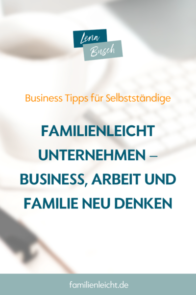 Familienleicht Unternehmen – Business, Arbeit und Familie neu denken