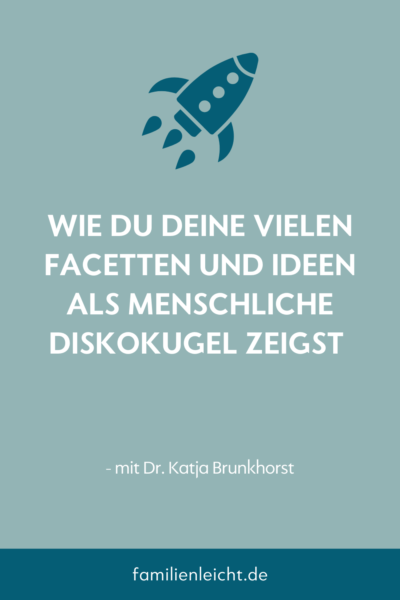 Wie du deine vielen Facetten und Ideen als menschliche Diskokugel zeigst mit Dr. Katja Brunkhorst